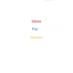 My ideas for games