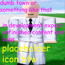 dumb town [in development]