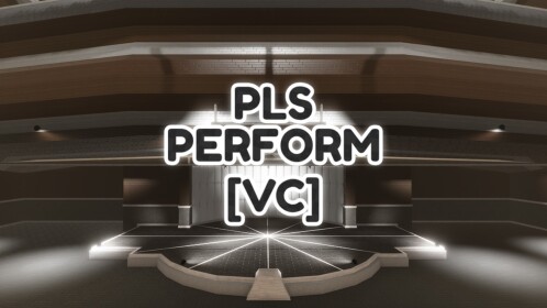 PLS PERFORM [VC] 🎤