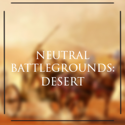 〔 Neutral Battlegrounds: Desert 〕