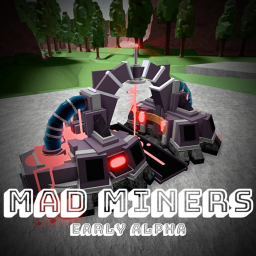Mad Miners [EARLY ALPHA]