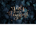 Girlsss Can Do Anything!!!