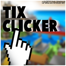 [NEW]Tix Clicker!