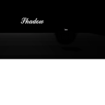 Shadow...