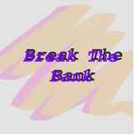 Break The Bank - Official Group