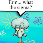 Erm, what the sigma