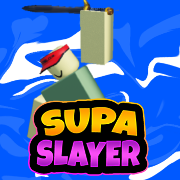 SUPA SLAYER