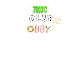 Toxic Clubz obby