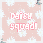{*.Daisy Squad.*}
