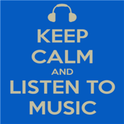 Keep Calm and Listen to Music Roblox decal
