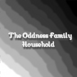 The Oddity Family Household