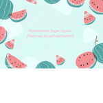 ~Watermelon Sugar Squad~