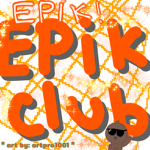 epik club!!!