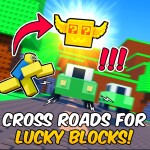 [NEW!] Cross Roads for Lucky Blocks