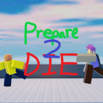 Prepare 2 Die
