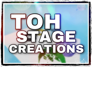 [UPDATE] TOH STAGE CREATIONS