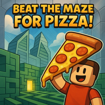 beat the maze for a piece of pizza.