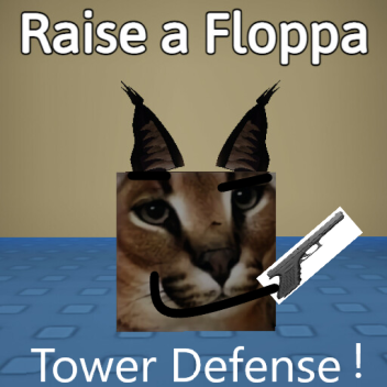 [CANCELLED] Raise a Floppa Tower Defense