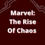 Marvel: The Rise Of Chaos