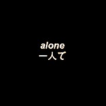 •Alone•