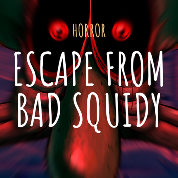 Escape From BAD SQUIDY