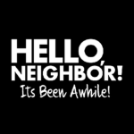 Hello, Neighbor! It's Been Awhile – Official Group