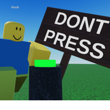 DONT PRESS THE BUTTON!