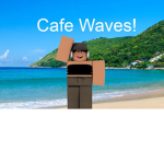 Cafe Waves ™
