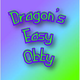 ✨Dragon's Easy Obby✨ (wip)