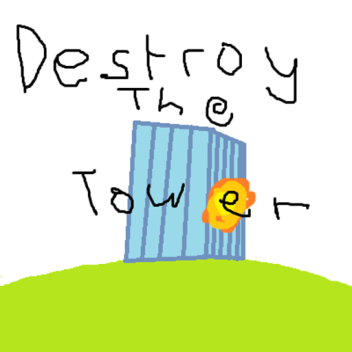 Destroy The Tower