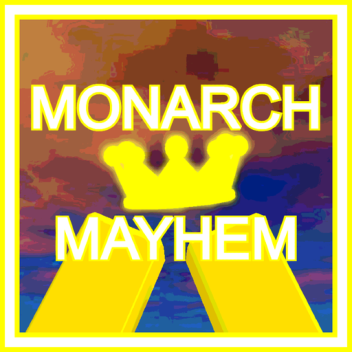 👑 Monarch MAYHEM [Pre-Alpha]
