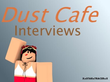 Dust Cafe | Interviews (NEW)