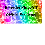 BraydenPlayzYT Fan Group