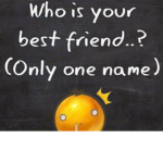 Your best friend
