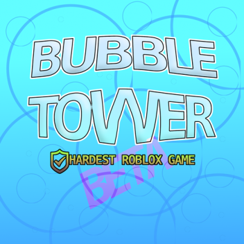 Bubble Tower - Hardest Roblox Game