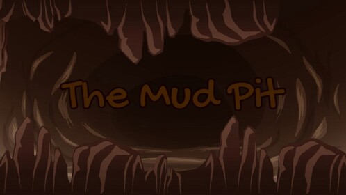 The Mud Pit