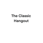 The Classic Hangout