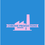 [CHROME PRODUCTIONS]