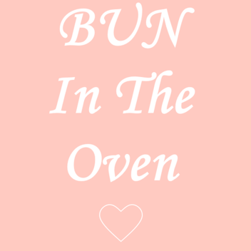 Bun In The Oven 2.0