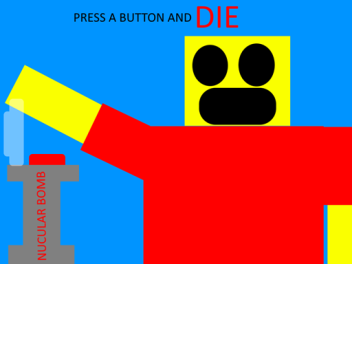 Press a button and die