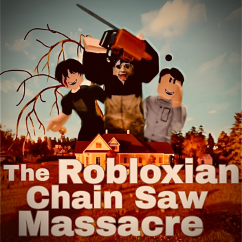 The Robloxian Chainsaw Massacre (Family House Map)