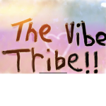The Vibe Tribe!!!