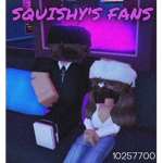 Squishy’s Fans!