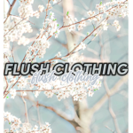 •* flush clothing *•