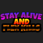 Stay Alive And Flex Kills