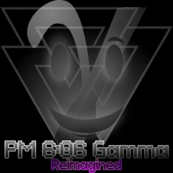 PM 6:06 γ Reimagined