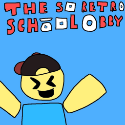 The So Retro School Obby!!! (2.0)