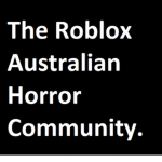 The Roblox Horror Community, Australia.