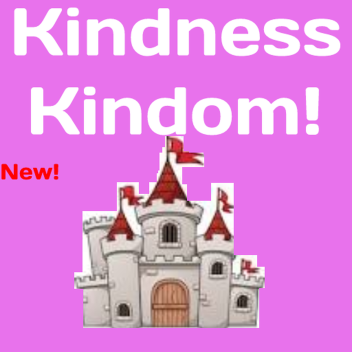 Kindness Kingdom!