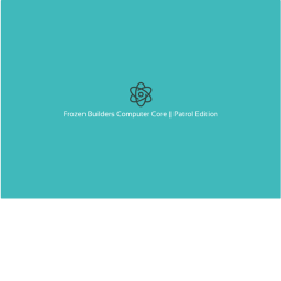Frozen Builders Computer Core PATROL EDITION